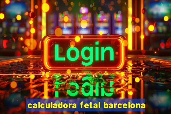 calculadora fetal barcelona